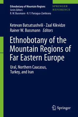 Etnobotánica de las regiones montañosas del Extremo Oriente europeo: Urales, Cáucaso septentrional, Turquía e Irán - Ethnobotany of the Mountain Regions of Far Eastern Europe: Ural, Northern Caucasus, Turkey, and Iran