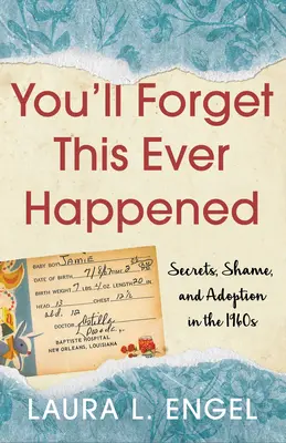 You'll Forget This Ever Happened: Secretos, vergüenza y adopción en los años sesenta - You'll Forget This Ever Happened: Secrets, Shame, and Adoption in the 1960s