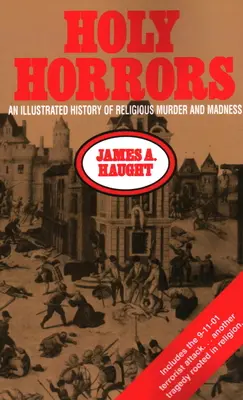 Santos horrores: Una historia ilustrada de asesinatos y locuras religiosas - Holy Horrors: An Illustrated History of Religious Murder and Madness