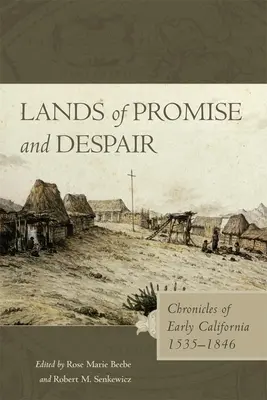 Tierras de promesa y desesperación: Crónicas de la California primitiva, 1535-1846 - Lands of Promise and Despair: Chronicles of Early California, 1535-1846