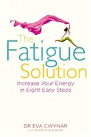 Solución a la fatiga: aumente su energía en ocho sencillos pasos - Fatigue Solution - Increase Your Energy in Eight Easy Steps