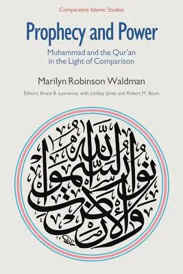 Profecía y poder: Mahoma y el Corán a la luz de la comparación - Prophecy and Power: Muhammad and the Qur'an in the Light of Comparison