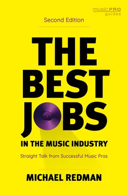 Los mejores trabajos en la industria musical: Testimonios de profesionales de la música de éxito - The Best Jobs in the Music Industry: Straight Talk from Successful Music Pros