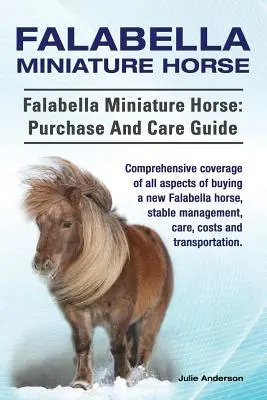 Caballo miniatura Falabella. Caballo miniatura Falabella: guía de compra y cuidados. Cobertura completa de todos los aspectos de la compra de un nuevo Falabella, estable - Falabella Miniature Horse. Falabella Miniature horse: purchase and care guide. Comprehensive coverage of all aspects of buying a new Falabella, stable