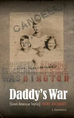 La guerra de papá: relatos grecoamericanos - Daddy's War: Greek American Stories