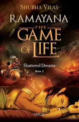 Ramayana: El Juego de la Vida - Libro 2: Sueños rotos - Ramayana: The Game of Life - Book 2 - Shattered Dreams