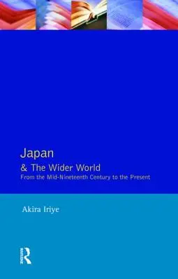 Japón y el resto del mundo: Desde mediados del siglo XIX hasta nuestros días - Japan and the Wider World: From the Mid-Nineteenth Century to the Present