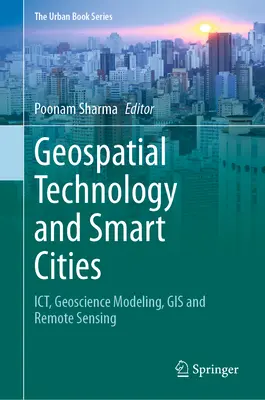 Tecnología geoespacial y ciudades inteligentes: Ict, modelado geocientífico, SIG y teledetección - Geospatial Technology and Smart Cities: Ict, Geoscience Modeling, GIS and Remote Sensing