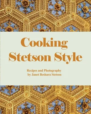 Cocinar al estilo Stetson: Recetas y Fotografía - Cooking Stetson Style: Recipes and Photography