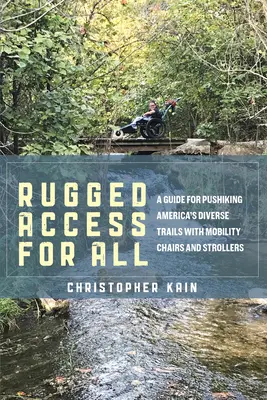 Acceso difícil para todos: Guía para recorrer los diversos senderos de EE.UU. con sillas de ruedas y cochecitos. - Rugged Access for All: A Guide for Pushiking America's Diverse Trails with Mobility Chairs and Strollers