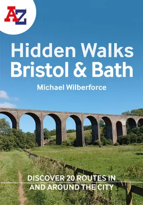 A A-Z Paseos ocultos por Bristol y Bath: Descubra 20 rutas por la ciudad y sus alrededores - A A-Z Bristol & Bath Hidden Walks: Discover 20 Routes in and Around the Cities