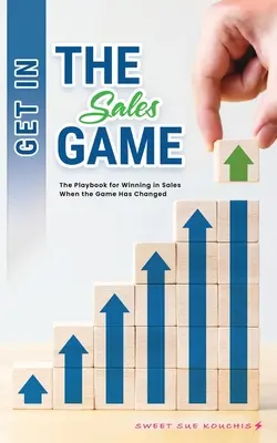 Entre en el juego de las ventas: El libro de jugadas para ganar en ventas cuando el juego ha cambiado - Get in the Sales Game: The Playbook for Winning in Sales When the Game Has Changed