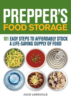 Almacenamiento de alimentos: 101 sencillos pasos para almacenar de forma asequible un suministro vital de alimentos - Prepper's Food Storage: 101 Easy Steps to Affordably Stock a Life-Saving Supply of Food