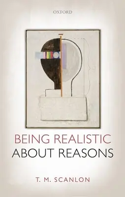 Ser realista con las razones - Being Realistic about Reasons