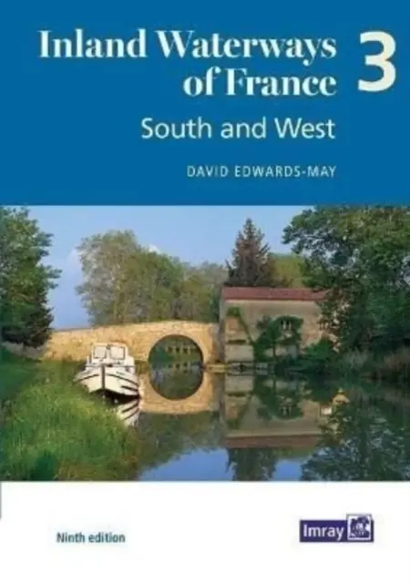 Vías navegables interiores de Francia Tomo 3 Sur y Oeste - South and West - Inland Waterways of France Volume 3 South and West - South and West