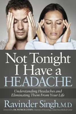 Esta Noche No Me Duele La Cabeza: Comprender el dolor de cabeza y eliminarlo de tu vida - Not Tonight I Have a Headache: Understanding Headache and Eliminating It from Your Life