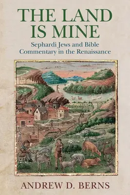 La tierra es mía: Los judíos sefardíes y los comentarios bíblicos en el Renacimiento - The Land Is Mine: Sephardi Jews and Bible Commentary in the Renaissance