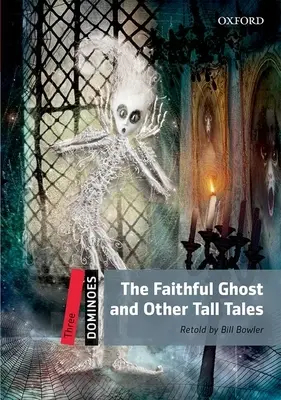 Dominó: Nivel 3: Vocabulario de 1.000 palabras El fantasma fiel y otros cuentos chinos - Dominoes: Level 3: 1,000-Word Vocabulary the Faithful Ghost & Other Tall Tales