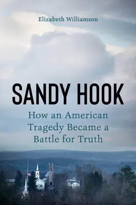 Sandy Hook: Una tragedia americana y la batalla por la verdad - Sandy Hook: An American Tragedy and the Battle for Truth