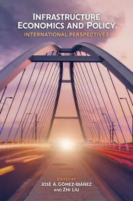 Economía y política de las infraestructuras: Perspectivas internacionales - Infrastructure Economics and Policy: International Perspectives