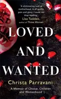 Loved and Wanted - A Memoir of Choice, Children, and Womanhood (Amada y deseada: memorias sobre la elección, los hijos y la feminidad) - Loved and Wanted - A Memoir of Choice, Children, and Womanhood