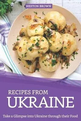 Recetas de Ucrania: Descubre Ucrania a través de su comida - Recipes from Ukraine: Take a Glimpse into Ukraine through their Food