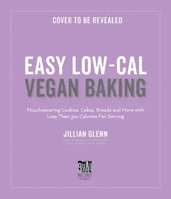 Cocina vegana fácil y ligera: Recetas indulgentes y bajas en calorías para galletas, panes, pasteles y mucho más - Light & Easy Vegan Baking: Indulgent, Low-Calorie Recipes for Cookies, Breads, Cakes & More