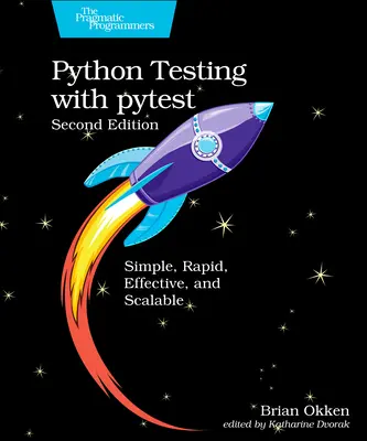 Pruebas en Python con Pytest: Simple, Rapid, Effective, and Scalable - Python Testing with Pytest: Simple, Rapid, Effective, and Scalable