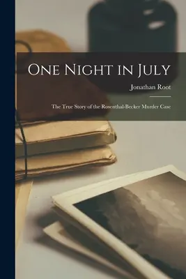 Una noche de julio: la verdadera historia del asesinato de Rosenthal-Becker - One Night in July; the True Story of the Rosenthal-Becker Murder Case