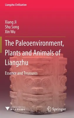 Paleoambiente, plantas y animales de Liangzhu - Esencia y tesoros - Paleoenvironment, Plants and Animals of Liangzhu - Essence and Treasures