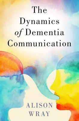 Dinámica de la comunicación en la demencia - Dynamics of Dementia Communication