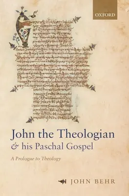 Juan el Teólogo y su Evangelio Pascual: Un prólogo a la teología - John the Theologian and His Paschal Gospel: A Prologue to Theology