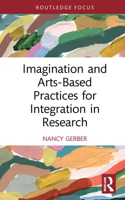 Imaginación y prácticas artísticas para la integración en la investigación - Imagination and Arts-Based Practices for Integration in Research