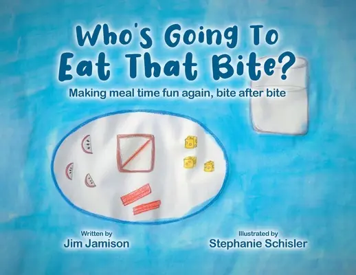 ¿Quién se va a comer ese bocado? Volver a disfrutar de la hora de comer, bocado a bocado - Who's Going To Eat That Bite?: Making meal time fun again, bite after bite