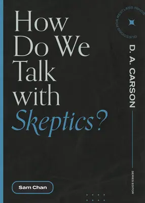 ¿Cómo hablar con los escépticos? - How Do We Talk with Skeptics?