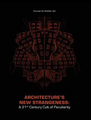 La nueva extrañeza de la arquitectura: El culto a la peculiaridad en el siglo XXI - Architecture's New Strangeness: A 21st Century Cult of Peculiarity