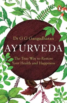 Ayurveda: El verdadero camino para recuperar la salud y la felicidad - Ayurveda: The True Way to Restore Your Health and Happiness