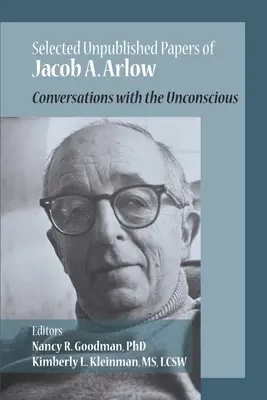 Los papeles inéditos de Jacob Arlow: conversaciones con los inconscientes - The Unpublished Papers of Jacob Arlow: Conversations with the Unconsious