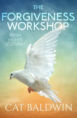 El Taller del Perdón: Desde el Yo Superior/Espíritu - The Forgiveness Workshop: From Higher Self/Spirit