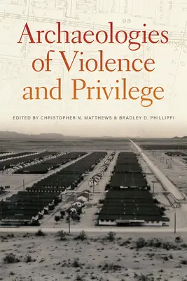 Arqueologías de la violencia y los privilegios - Archaeologies of Violence and Privilege