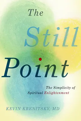 El punto de quietud: La sencillez de la iluminación espiritual - The Still Point: The Simplicity of Spiritual Enlightenment