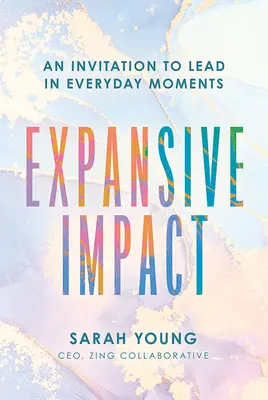 Impacto expansivo: Una invitación a liderar en los momentos cotidianos - Expansive Impact: An Invitation to Lead in Everyday Moments