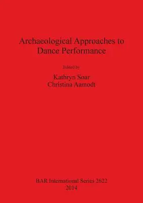 Aproximaciones arqueológicas al espectáculo de la danza - Archaeological Approaches to Dance Performance