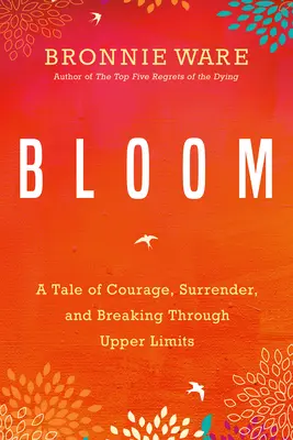 Bloom: Una historia de valentía, entrega y superación de límites. - Bloom: A Tale of Courage, Surrender, and Breaking Through Upper Limits