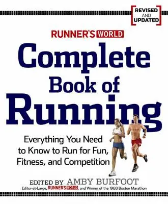 Libro completo de running de Runner's World: Todo lo que necesitas para correr para perder peso, estar en forma y competir - Runner's World Complete Book of Running: Everything You Need to Run for Weight Loss, Fitness, and Competition