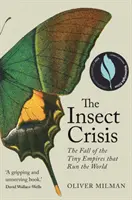 La crisis de los insectos: la caída de los imperios diminutos que dirigen el mundo (Milman Oliver (autor)) - Insect Crisis - The Fall of the Tiny Empires that Run the World (Milman Oliver (author))