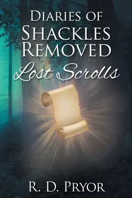 Diarios de los grilletes eliminados: Pergaminos perdidos - Diaries of Shackles Removed: Lost Scrolls