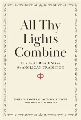 All Thy Lights Combine: La lectura figurada en la tradición anglicana - All Thy Lights Combine: Figural Reading in the Anglican Tradition