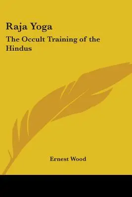 Raja Yoga: El entrenamiento oculto de los hindúes - Raja Yoga: The Occult Training of the Hindus