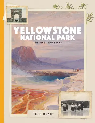 Parque Nacional de Yellowstone: Los primeros 150 años - Yellowstone National Park: The First 150 Years
